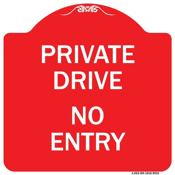 Private Drive No Entry Heavy-Gauge Aluminum Architectural Sign, 18" x 18", RW-1818-9932